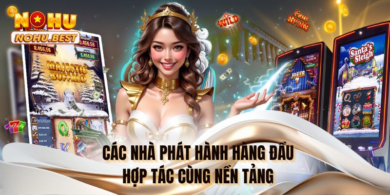 Các nhà phát hành hàng đầu hợp tác cùng nền tảng